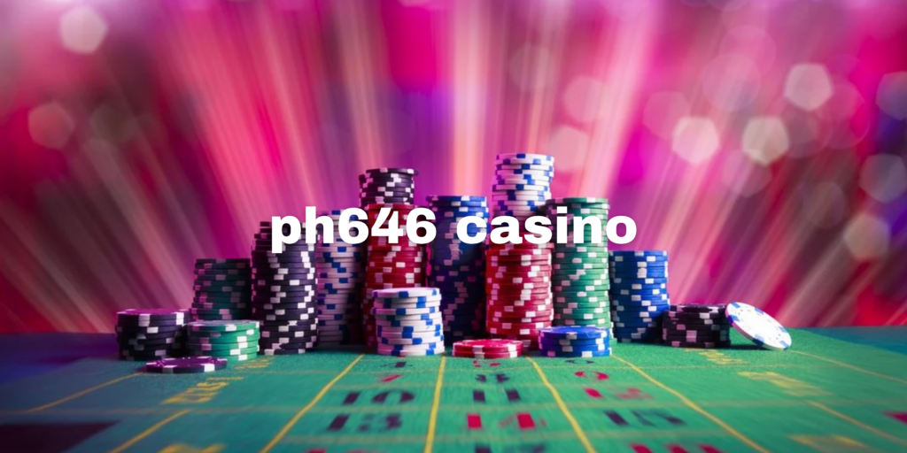 ph646 casino